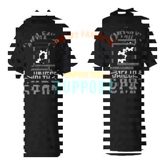 I'm My Family’S Unpaid Tech Support Computer Engineer T-Shirt | Mazezy