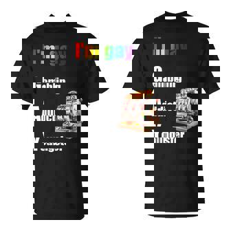 I'm Gay Gambling Addict Youngster Joke T-Shirt | Mazezy