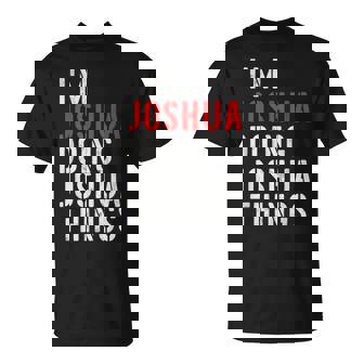 I'm Joshua Doing Joshua Things First Name Joshua T-Shirt | Mazezy