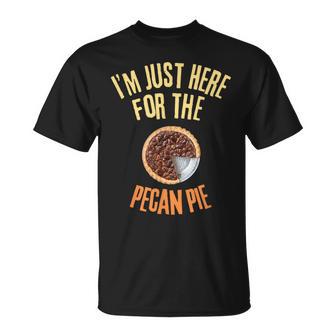 I'm Just Here For The Pecan Pie Food Lover T-Shirt - Thegiftio