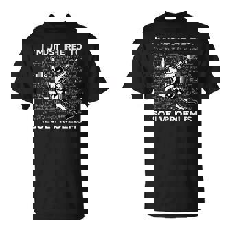 I'm Just Here To Solve Problems Rock Climbing Bouldering T-Shirt | Mazezy