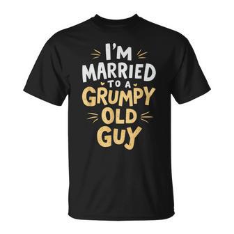 I'm Married To A Grumpy Old Guy T-Shirt - Thegiftio UK