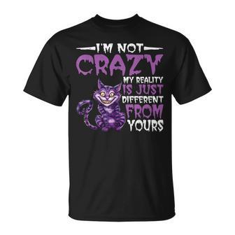 I'm Not Crazy My Reality Is Just Different From Yours T-Shirt - Thegiftio UK