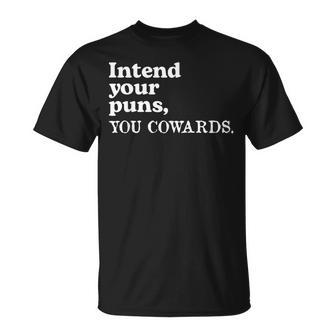 Intend Your Puns You Cowards Saying T-Shirt - Thegiftio UK