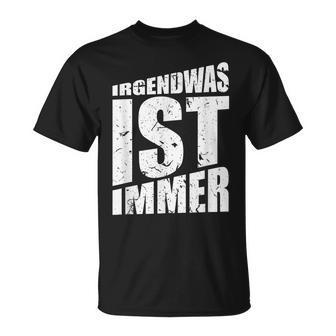 Irgendwas Ist Immer Witzig Humor Lustigerpruch T-Shirt - Geschenkecke