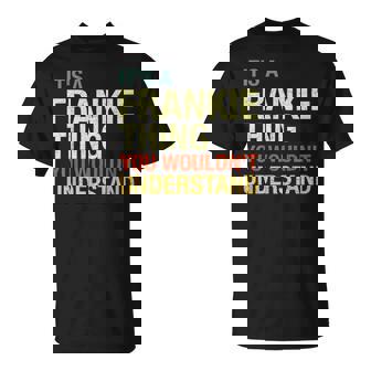 It's A Frankie Thing You Wouldn't Understand First Name T-Shirt | Mazezy