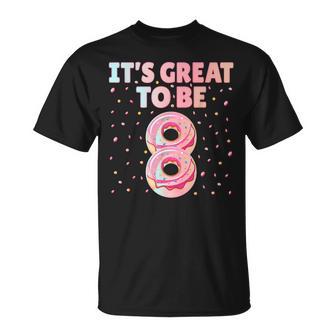 It's Great To Be 8 Donut Doughnut 8 Years Old 8Th Birthday T-Shirt - Monsterry UK
