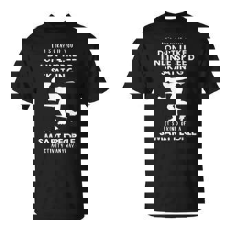 It's Ok If You Don't Like Inline Speed Skating T-Shirt | Mazezy