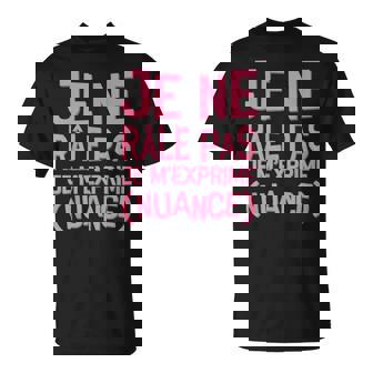Je Ne Râle Pas Je M'exprime Nuance Humour Féminin T-Shirt - Cadeauxyz