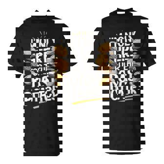 Je Neuis Là Que Pour Les Pommes De Terre Rôties T-Shirt - Cadeauxyz