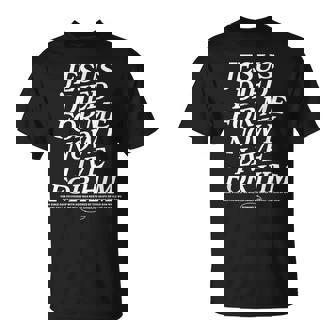 Jesus Died For Me Now I Live For Him T-Shirt - Monsterry