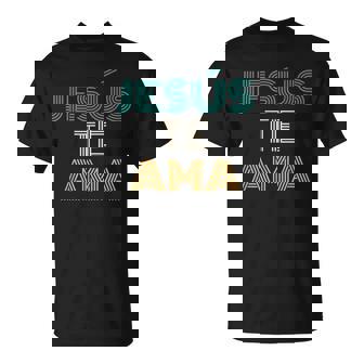 Jesús Te Ama Christian Spanish T-Shirt | Mazezy