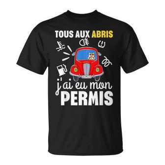 Jeune Conducteur Humour Tous Aux Abris J’Ai Eu Mon Permis T-Shirt - Cadeauxyz