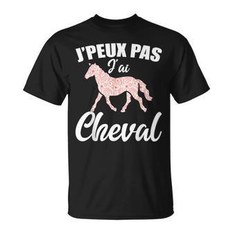 J'peux Pas J'ai Cheval Humour Équitation Equitante Cavaliere T-Shirt - Cadeauxyz