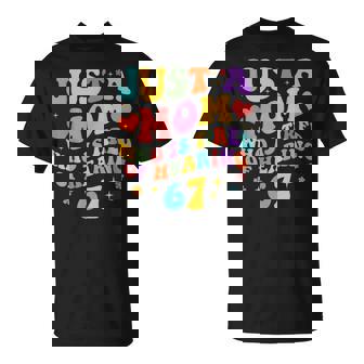 Just A Mom Who Is Tired Of Hearing 67 Six Seven Meme T-Shirt | Seseable UK