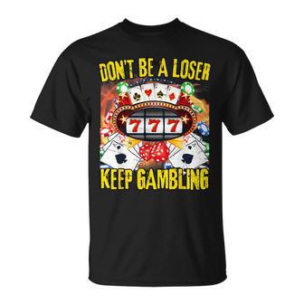 Keep Gambling Casino Gambling Meme T-Shirt - Cadeauxyz