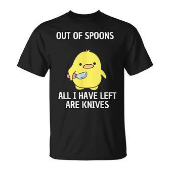 I Only Have Knives Out Of Spoons T-Shirt - Thegiftio UK