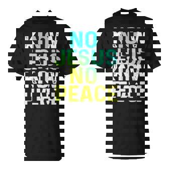 Know Jesus Know Peace Christian Apparel T-Shirt - Thegiftio