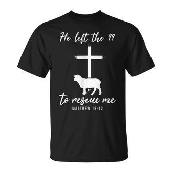 He Left The 99 To Rescue Me Matthew 18 T-Shirt - Thegiftio UK