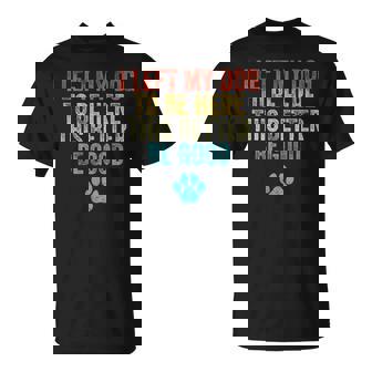 I Left My Dog To Be Here This Better Be Good Dog Women T-Shirt | Seseable CA