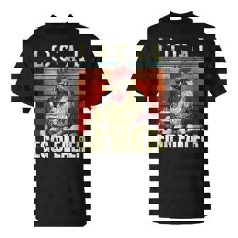 Local Egg Dealer Farm Chicken Farmer T-Shirt - Monsterry