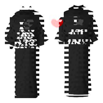 I Love Hard Dance I Heart Hard Dance T-Shirt | Mazezy
