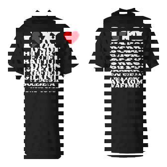 I Love My Hot Short Beautiful Gorgeous Girlfriend Gf T-Shirt - Thegiftio