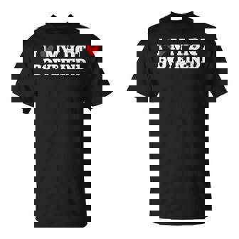 I Love My Hot Boyfriend Birthday Anniversary T-Shirt - Thegiftio