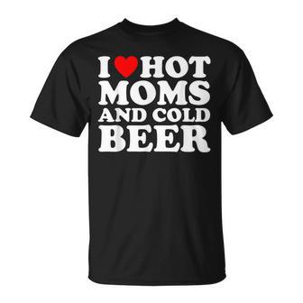 I Love Hot Moms And Cold Beer I Heart Milfs T-Shirt - Thegiftio