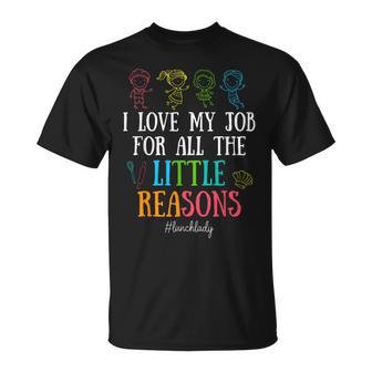 I Love My Job For All The Little Reasons Lunch Lady T-Shirt - Thegiftio