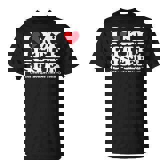 I Love My Little Sister Yes She Bought Me This T-Shirt | Mazezy