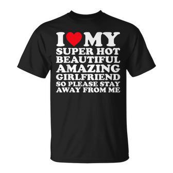 I Love My Super Hot Beautiful Amazing Girlfriend So Please T-Shirt - Thegiftio UK