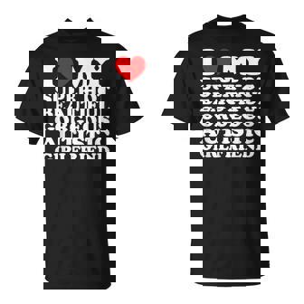 I Love My Super Hot Beautiful Gorgeous Autistic Girlfriend T-Shirt - Thegiftio