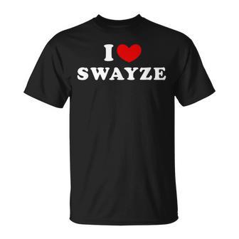 I Love Swayze I Love Swayze T-Shirt - Thegiftio UK
