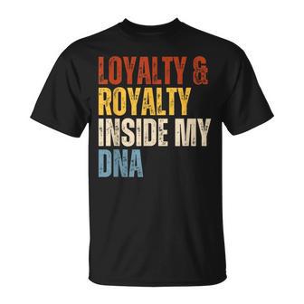 Loyalty And Royalty Inside My Dna T-Shirt - Thegiftio UK