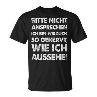 Lustigerpruch Bitte Nicht Ansprechen Ich Bino Genervt T-Shirt - Geschenkecke