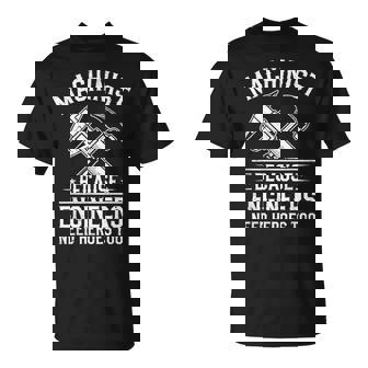 Machinist Because Engineers Need Heroes Too Cnc Men T-Shirt - Monsterry