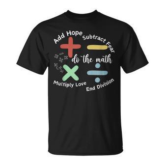 Do The Math Add Hope Subtract Fear For Everyone At School T-Shirt | Seseable UK