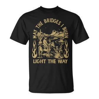 May The Bridges I Burn Light The Way T-Shirt - Thegiftio