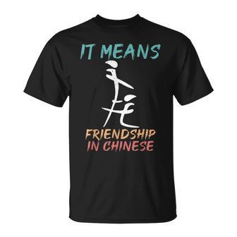 It Means Friendship In Chinese Sarcasm T-Shirt | Mazezy