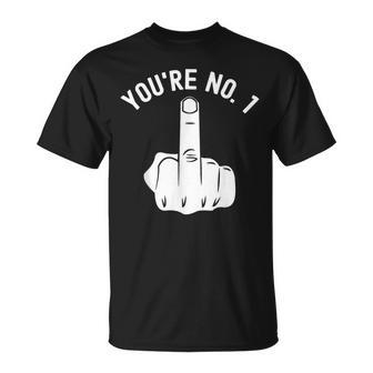 Middle Finger You're No 1 Sarcastic Middle Finger T-Shirt - Thegiftio UK
