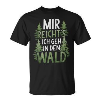 Mir Reichts Ich Geh In Den Wald T-Shirt - Geschenkecke