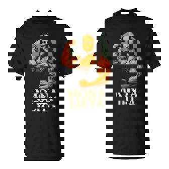 Mona Lifta Músculos Gym Fitness Arte Humor Regalo Camiseta unisex - Regaloses