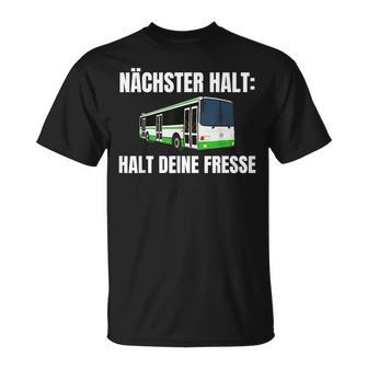 Nächster Halt Halt Deine Fresse T-Shirt - Geschenkecke