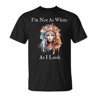 Native American Indian Im Not As White As I Look Men T-Shirt | Mazezy