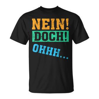 Nein Doch Ohhh Lustigerpruch Nein Doch Ohhh T-Shirt - Geschenkecke