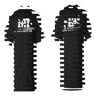 Nein Ist Einollständigeratz Humor Fun Lustigerpruch T-Shirt - Seseable