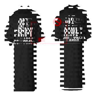 Not Friendly Do Not Approach Witty Introvert T-Shirt - Monsterry