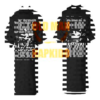 Nuncaubestimes A Un Anciano Que Conoce Hapkido Camiseta unisex - Regaloses