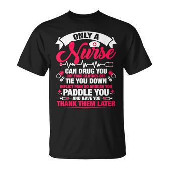 Only A Nurse Can Drug You Cut Your Clothes Off Tie You T-Shirt - Thegiftio UK